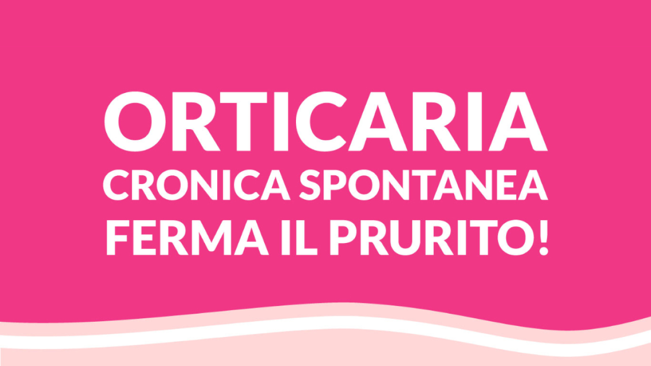 Orticaria cronica spontanea ferma il prurito!